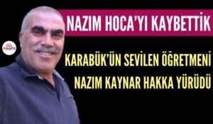 NAZIM KAYNAR ÖĞRETMENİMİZİ KAYBETTİK