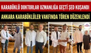 KARABÜKLÜ DOKTORLAR ŞED KUŞANDI