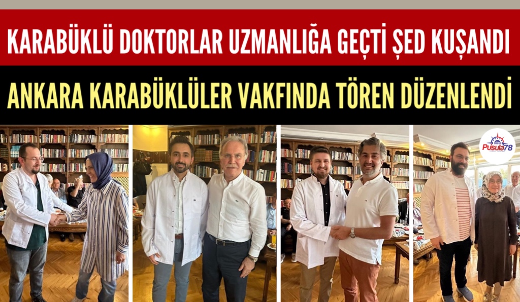 KARABÜKLÜ DOKTORLAR ŞED KUŞANDI