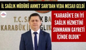 KARABÜK İL SAĞLIK MÜDÜRÜ AHMET SARI VEDA ETTİ