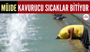 KAVURUCU SICAKLAR BİTİYOR