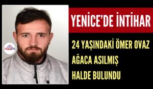 YENİCE’DE İNTİHAR