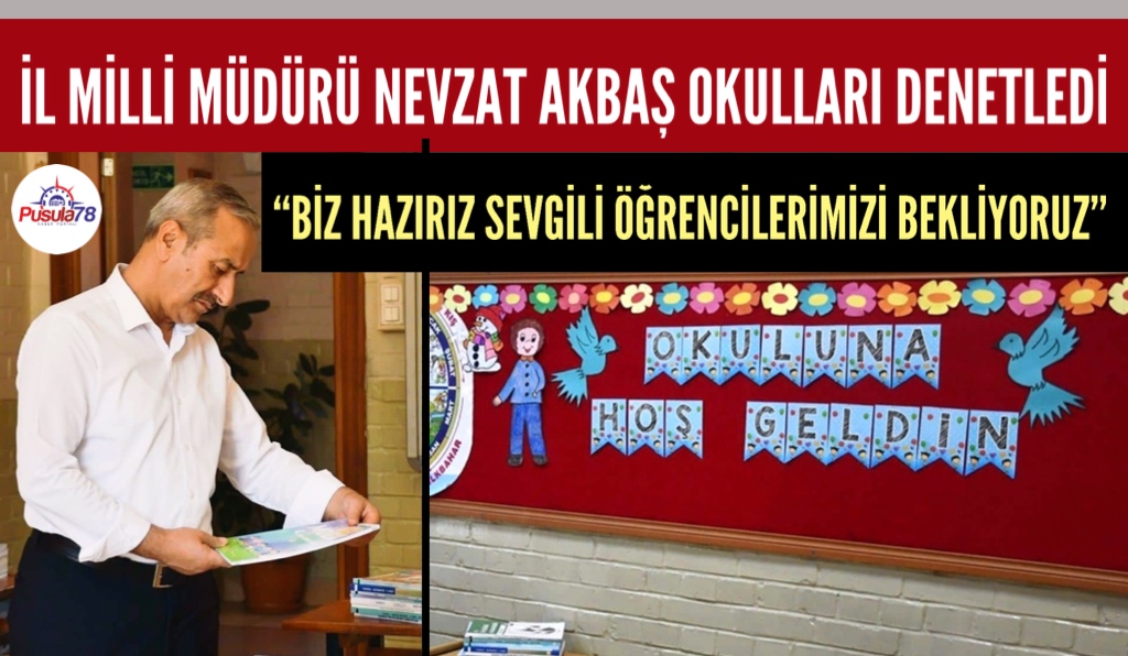 KARABÜK İL MİLLİ EĞİTİM MÜDÜRÜ NEVZAT AKBAŞ OKULLARI DENETLEDİ