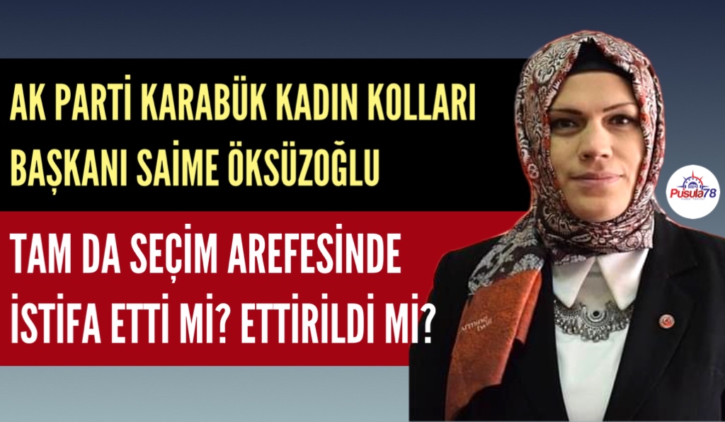 SAİME ÖKSÜZOĞLU İSTİFA ETTİ Mİ? ETTİRİLDİ Mİ?