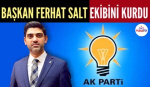 AK PARTİ KARABÜK İL BAŞKANI FERHAT SALT YÖNETİMİNİ KURDU