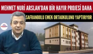 HAYIRSEVER İŞ İNSANI MEHMET NURİ ARSLAN OKUL YAPTIRIYOR