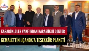 KARABÜKLÜLER VAKFI’NDAN PROF. DR. KEMALETTİN UÇANOK’A TEŞEKKÜR PLAKETİ