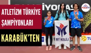 ATLETİZM TÜRKİYE ŞAMPİYONLARI KARABÜK’TEN