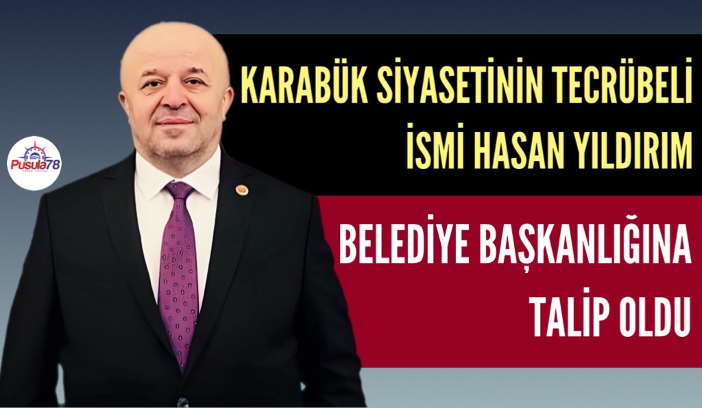 HASAN YILDIRIM KARABÜK BELEDİYE BAŞKANLIĞINA TALİP
