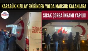 KARABÜK KIZILAY EKİBİNDEN YOLDA KALANLARA SICAK ÇORBA İKRAMI