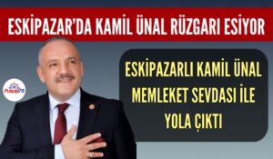 ESKİPAZAR’DA KAMİL ÜNAL RÜZGARI ESİYOR