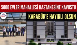 5000 EVLER HASTANESİNE KAVUŞTU