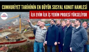 CUMHURİYET TARİHİNİN EN BÜYÜK SOSYAL KONUT PROJESİ KARABÜK’TE YÜKSELİYOR