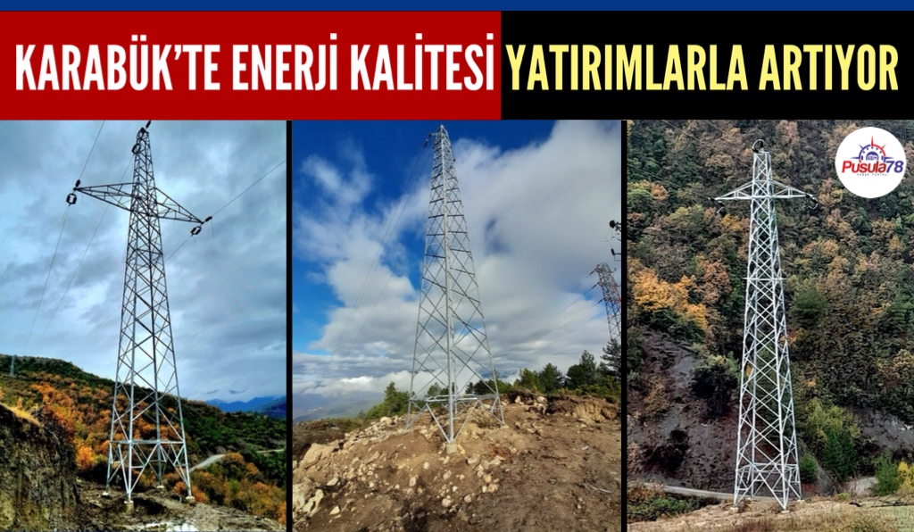 KARABÜK’TE ENERJİ KALİTESİ YATIRIMLARLA ARTIYOR
