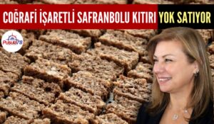 COĞRAFİ İŞARETLİ SAFRANBOLU KITIRI YOK SATIYOR