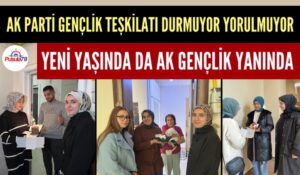 AK GENÇLİK DURMUYOR YORULMUYOR