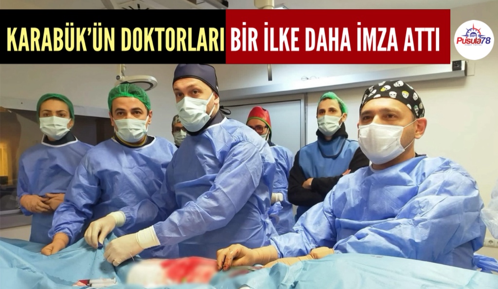 KARABÜK’ÜN DOKTORLARI BİR BAŞARIYA DAHA İMZA ARTI