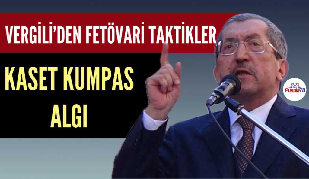 VERGİLİ’DEN FETÖVARİ TAKTİKLER