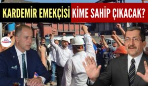 KARDEMİR EMEKÇİSİ KİME SAHİP ÇIKACAK?