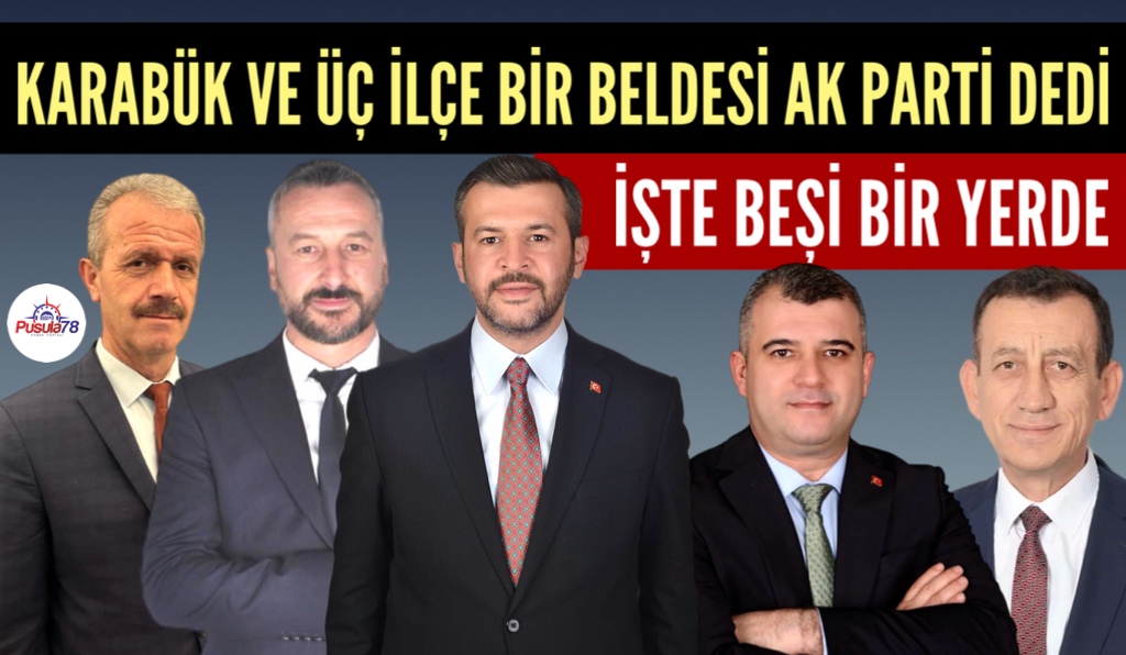 KARABÜK VE 3 İLÇE 1 BELDESİ AK PARTİ DEDİ