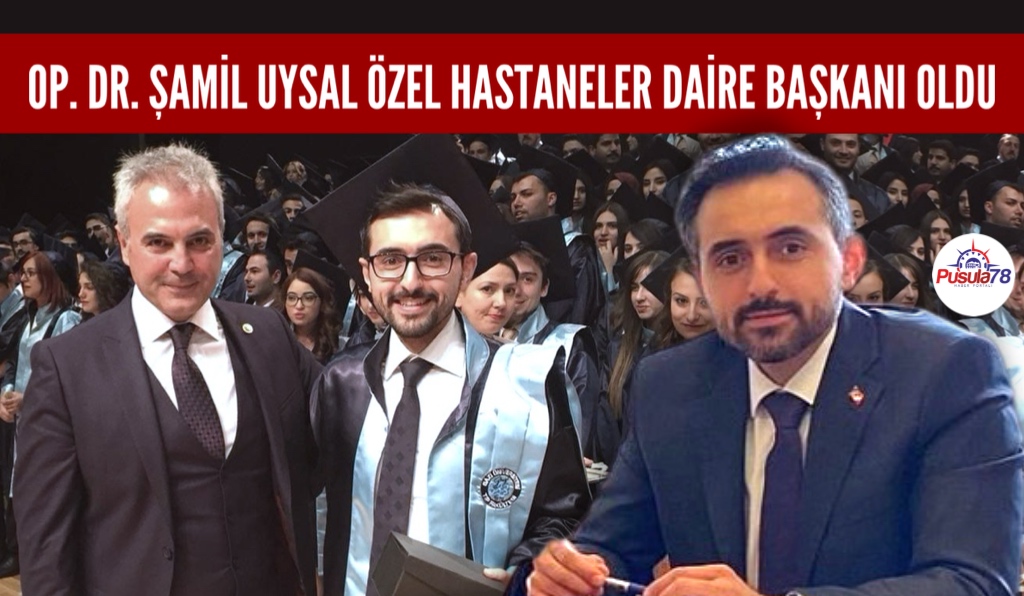 OP. DR. ŞAMİL UYSAL’A YENİ GÖREV
