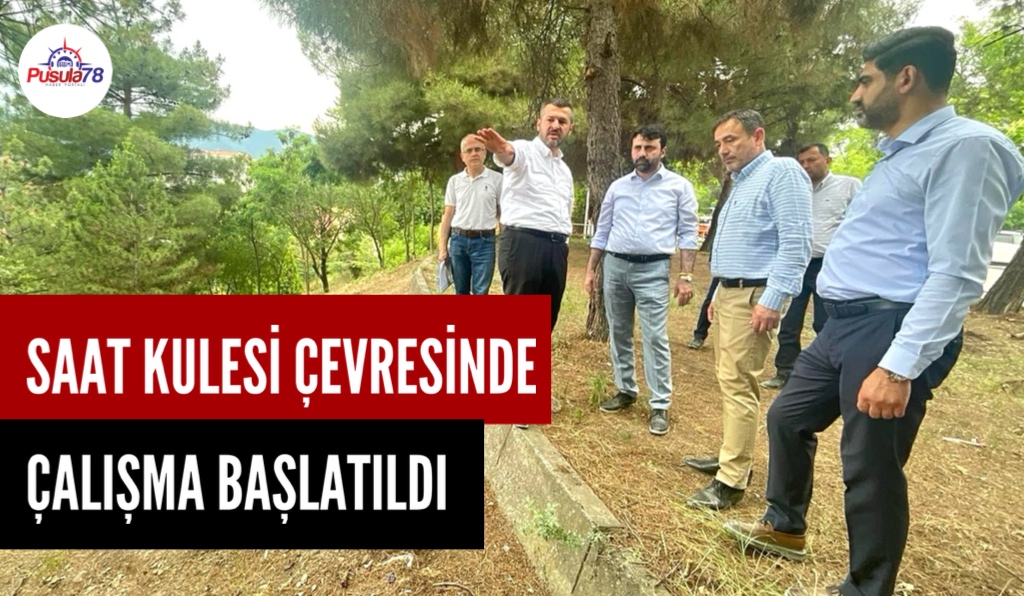 ÖZKAN BAŞKAN SAAT KULESİ ÇEVRESİNDE ÇALIŞMA BAŞLATTI
