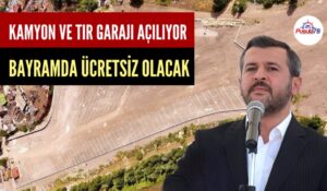 KAMYON VE TIR GARAJI AÇILIYOR