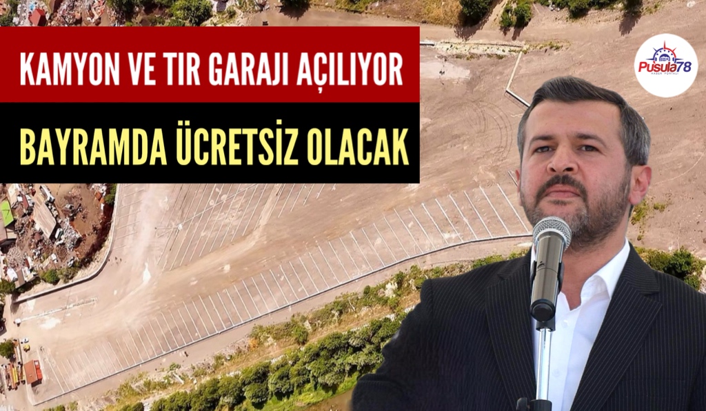 KAMYON VE TIR GARAJI AÇILIYOR