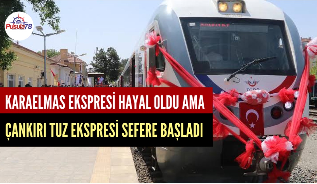 KARAELMAS EKSPRESİ İPTAL OLDU AMA TUZ EKSPRESİ SEFERLERİ BAŞLADI