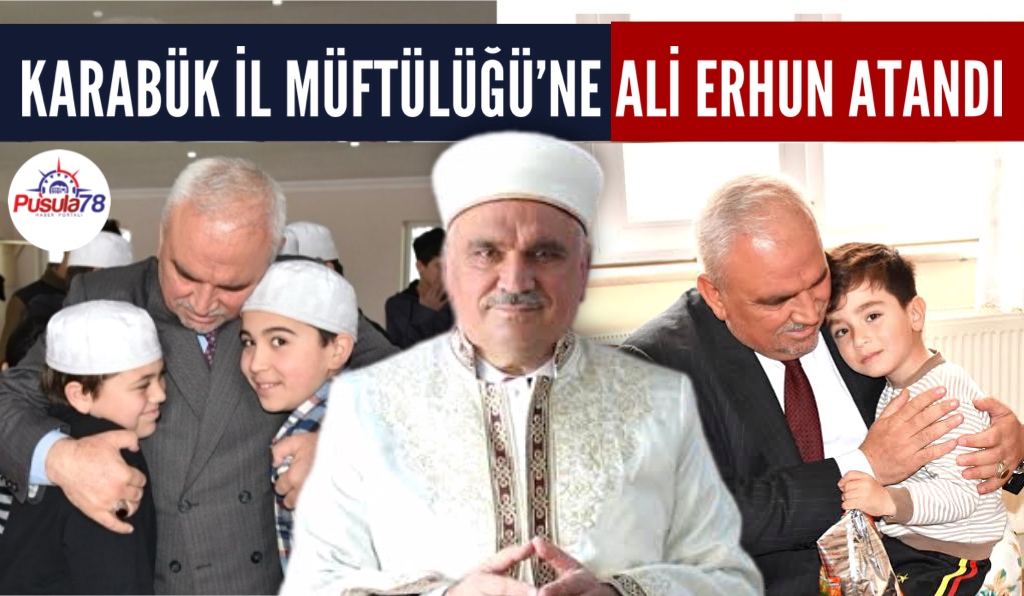 KARABÜK MÜFTÜLÜĞÜNE ALİ ERHUN ATANDI
