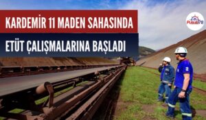KARDEMİR MADEN SAHALARINDA ETÜT ÇALIŞMALARINA BAŞLADI