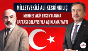 MİLLETVEKİLİ KESKİNKILIÇ MİLLİ ŞAİRİMİZİ ANDI