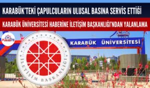 KARABÜK’TEKİ ÇAPULCULARIN ULUSAL BASINA SERVİS ETTİĞİ KARABÜK ÜNİVERSİTESİ HABERİNE İLETİŞİM BAŞKANLIĞI’NDAN YALANLAMA