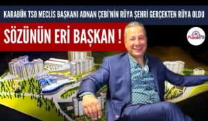 ADNAN ÇEBİ’NİN RÜYA ŞEHRİ RÜYA OLDU