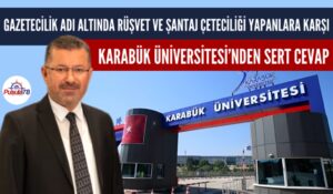 KARABÜK ÜNİVERSİTESİ’NDEN SERT CEVAP