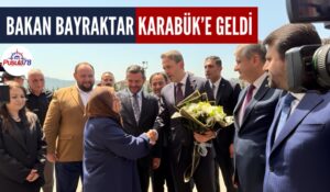 BAKAN BAYRAKTAR KARABÜK’E GELDİ