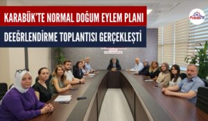 KARABÜK’TE NORMAL DOĞUM EYLEM PLANI DEĞERLENDİRME TOPLANTISI