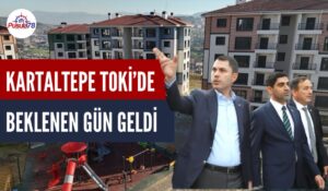 KARTALTEPE TOKİ’DE BEKLENEN GÜN GELDİ