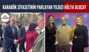 KARABÜK SİYASETİNİN PARLAYAN YILDIZI HÜLYA ULUÇAY