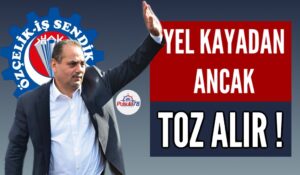 YEL KAYADAN ANCAK TOZ ALIR !