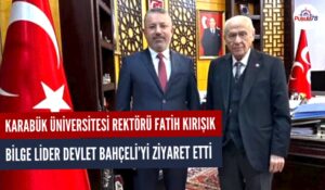 KBÜ REKTÖRÜ PROF. DR. FATİH KIRIŞIK’TAN BİLGE LİDER BAHÇELİ’YE ZİYARET