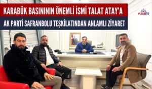 KARABÜK BASINININ ÖNEMLİ İSMİ TALAT ATAY’A ANLAMLI ZİYARET